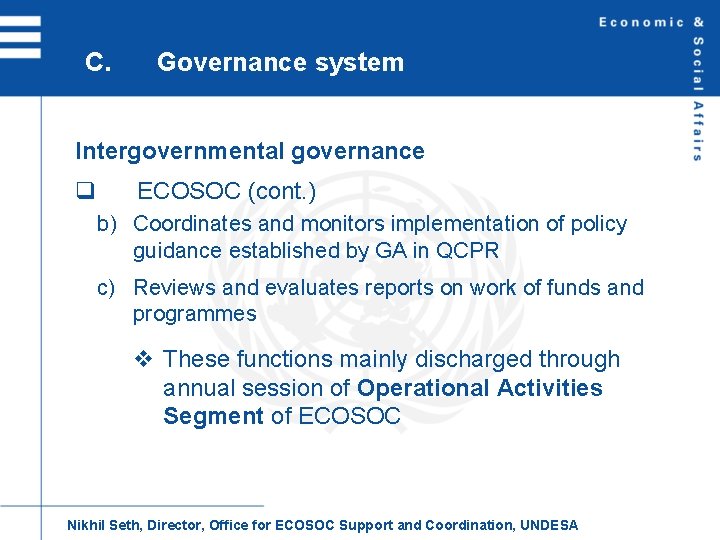 C. Governance system Intergovernmental governance q ECOSOC (cont. ) b) Coordinates and monitors implementation