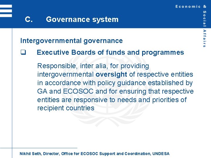 C. Governance system Intergovernmental governance q Executive Boards of funds and programmes Responsible, inter