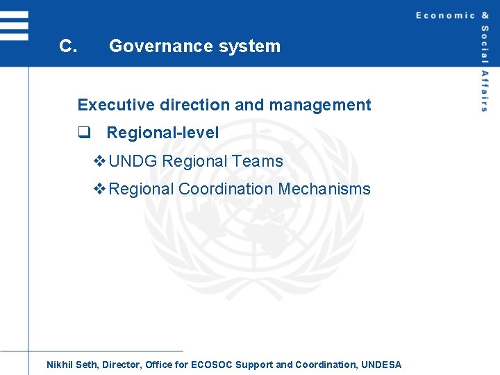C. Governance system Executive direction and management q Regional-level v. UNDG Regional Teams v.