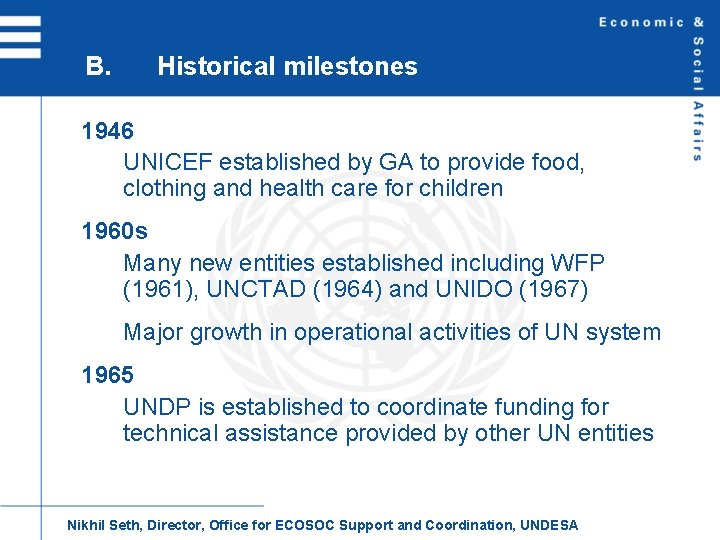 B. Historical milestones 1946 UNICEF established by GA to provide food, clothing and health