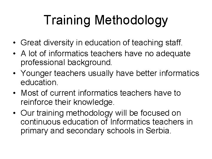 Training Methodology • Great diversity in education of teaching staff. • A lot of