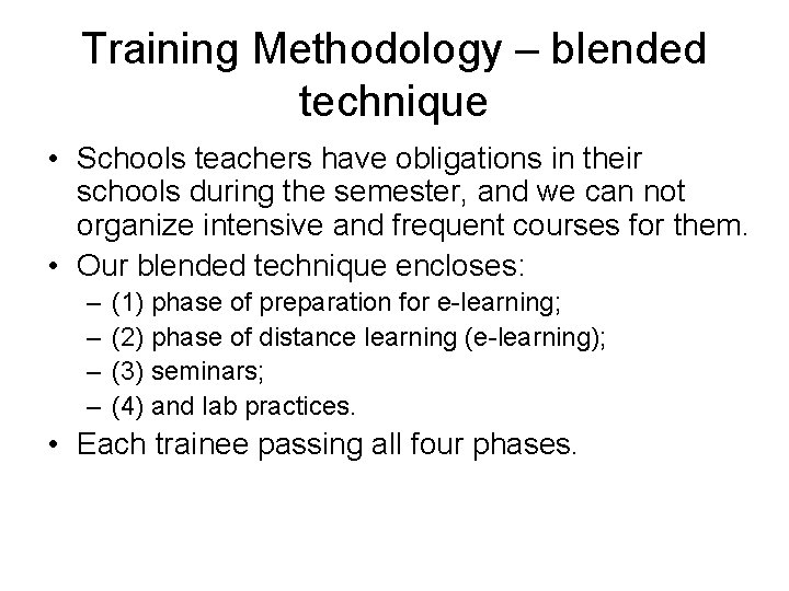 Training Methodology – blended technique • Schools teachers have obligations in their schools during