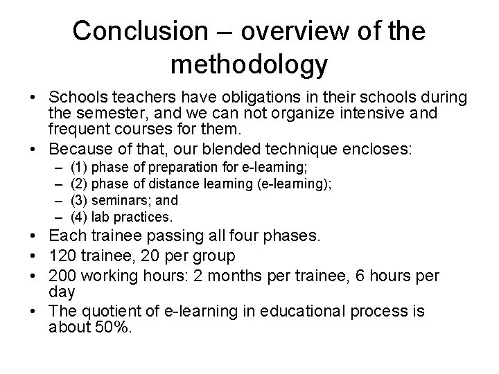 Conclusion – overview of the methodology • Schools teachers have obligations in their schools