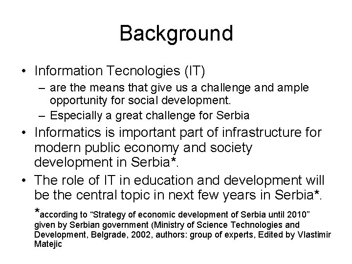 Background • Information Tecnologies (IT) – are the means that give us a challenge