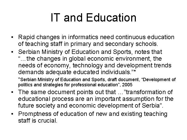 IT and Education • Rapid changes in informatics need continuous education of teaching staff