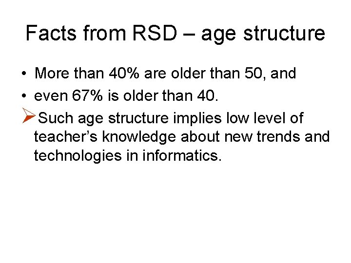 Facts from RSD – age structure • More than 40% are older than 50,