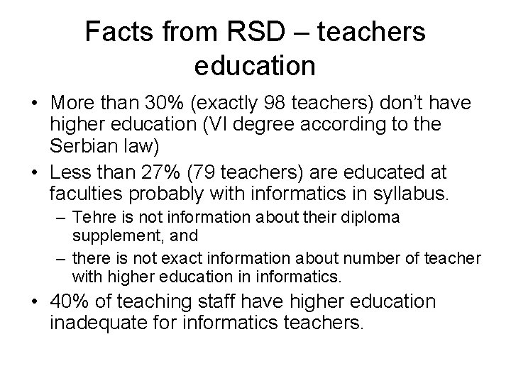 Facts from RSD – teachers education • More than 30% (exactly 98 teachers) don’t