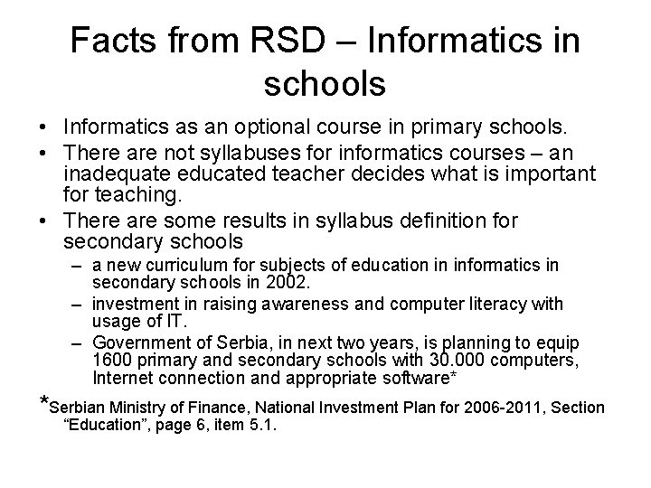 Facts from RSD – Informatics in schools • Informatics as an optional course in