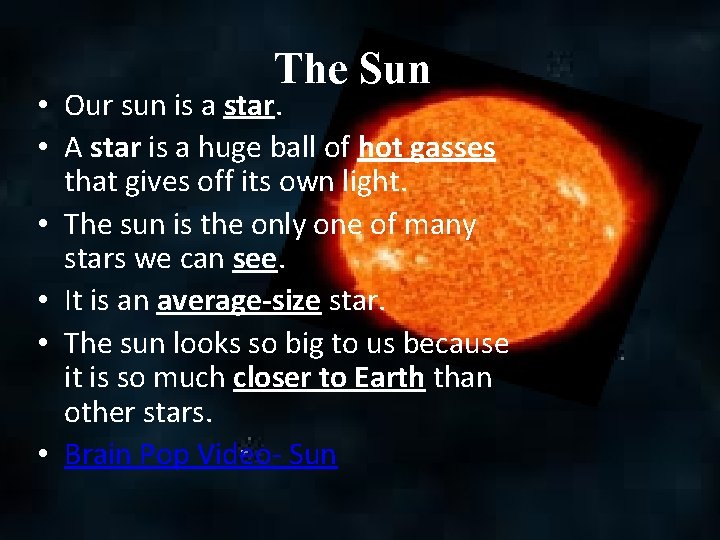 The Sun • Our sun is a star. • A star is a huge
