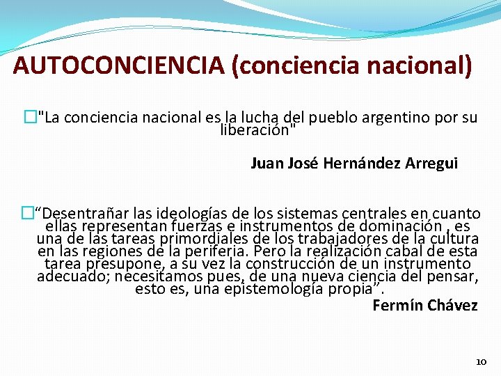 AUTOCONCIENCIA (conciencia nacional) �"La conciencia nacional es la lucha del pueblo argentino por su