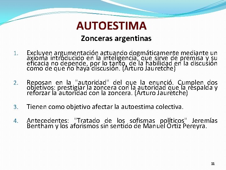 AUTOESTIMA Zonceras argentinas 1. Excluyen argumentación actuando dogmáticamente mediante un axioma introducido en la