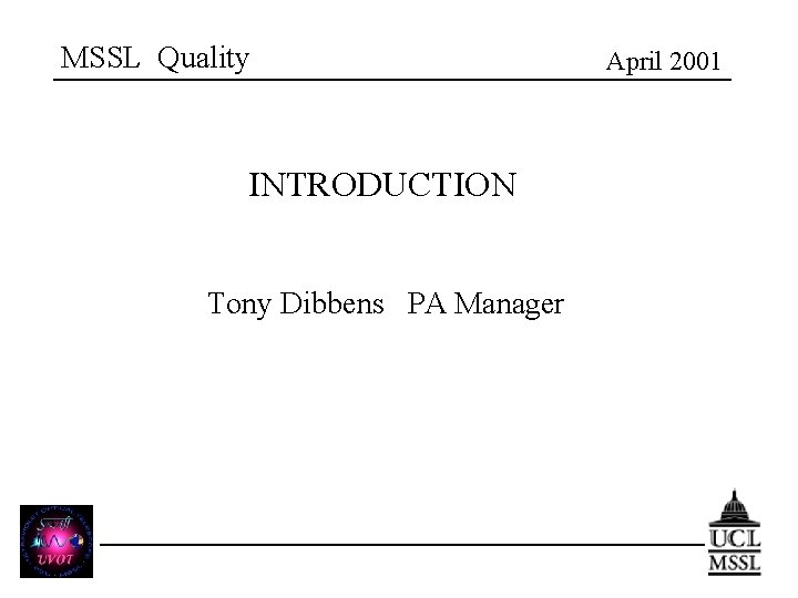 MSSL Quality INTRODUCTION Tony Dibbens PA Manager April 2001 