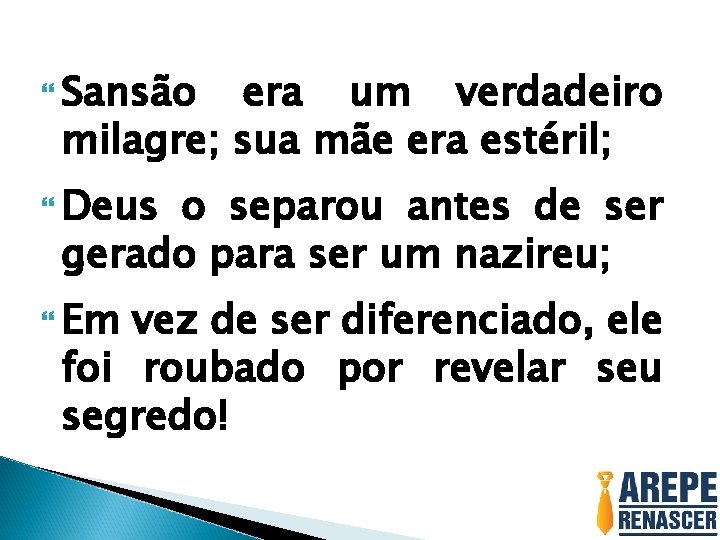 Sansão era um verdadeiro milagre; sua mãe era estéril; Deus o separou antes Sansão era um verdadeiro milagre; sua mãe era estéril; Deus o separou antes