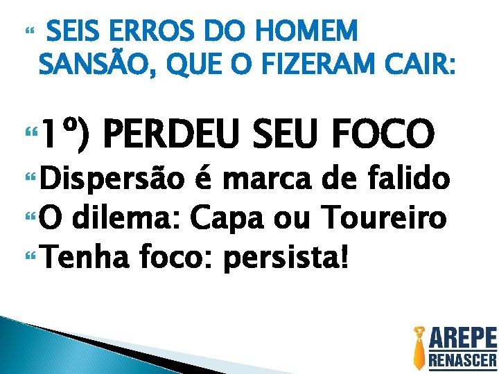 SEIS ERROS DO HOMEM SANSÃO, QUE O FIZERAM CAIR: 1º) PERDEU SEU FOCO SEIS ERROS DO HOMEM SANSÃO, QUE O FIZERAM CAIR: 1º) PERDEU SEU FOCO