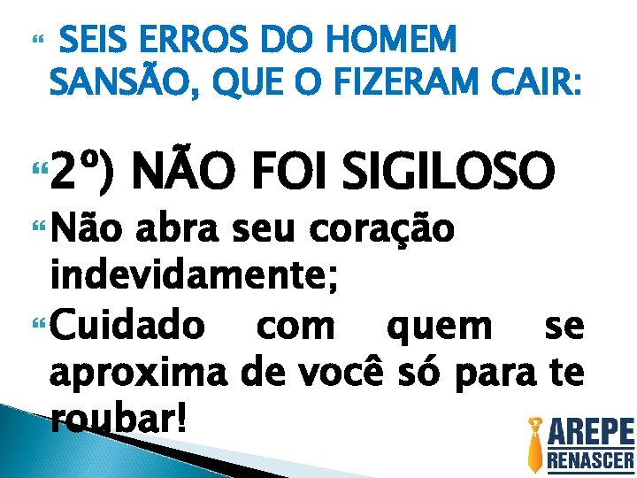 SEIS ERROS DO HOMEM SANSÃO, QUE O FIZERAM CAIR: 2º) Não NÃO FOI SEIS ERROS DO HOMEM SANSÃO, QUE O FIZERAM CAIR: 2º) Não NÃO FOI
