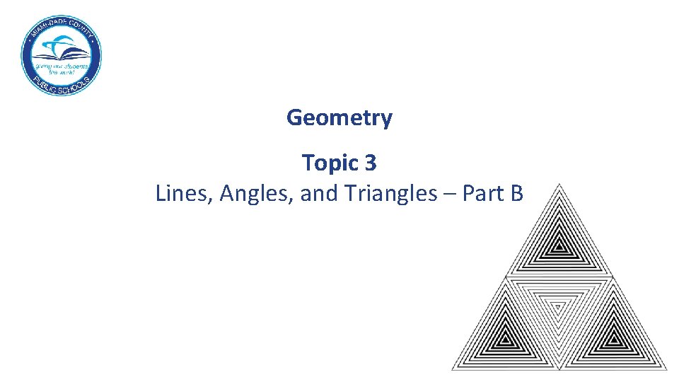 Geometry Topic 3 Lines, Angles, and Triangles – Part B 