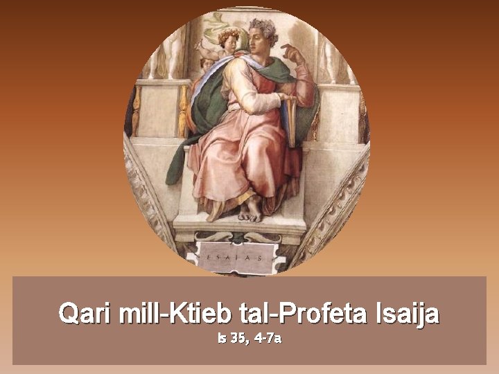 Qari mill-Ktieb tal-Profeta Isaija Is 35, 4 -7 a 