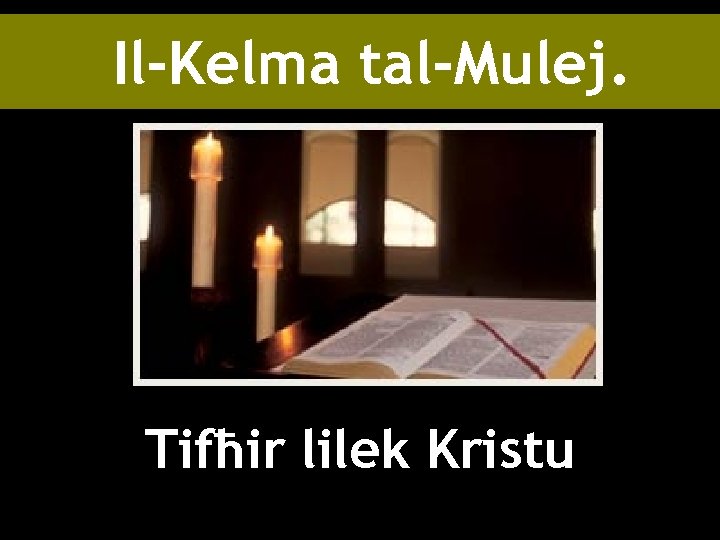 Il-Kelma tal-Mulej. Tifħir lilek Kristu 