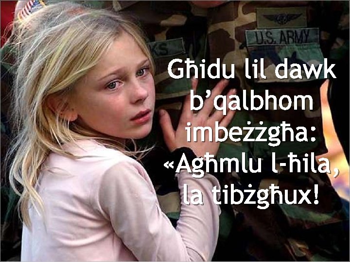Għidu lil dawk b’qalbhom imbeżżgħa: «Agħmlu l-ħila, la tibżgħux! 