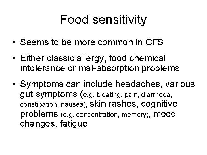 Food sensitivity • Seems to be more common in CFS • Either classic allergy,