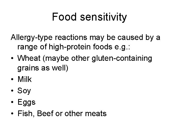 Food sensitivity Allergy-type reactions may be caused by a range of high-protein foods e.