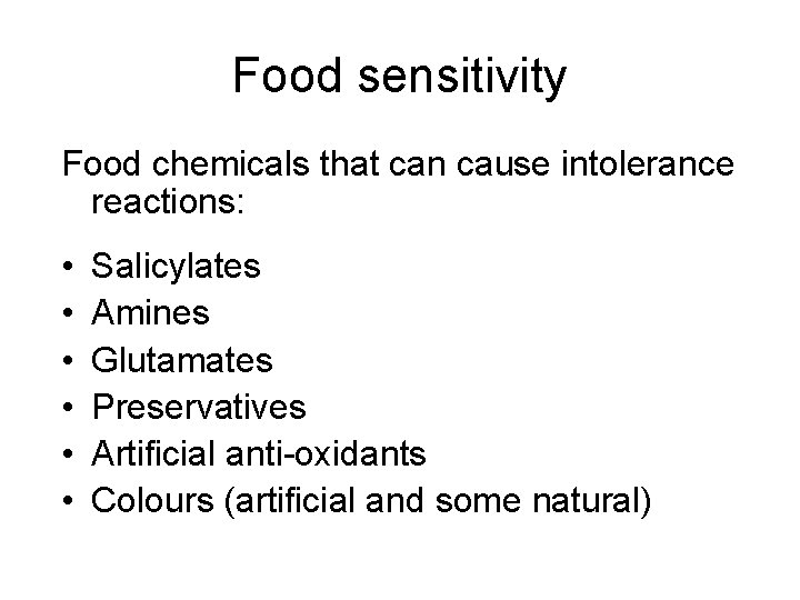 Food sensitivity Food chemicals that can cause intolerance reactions: • • • Salicylates Amines