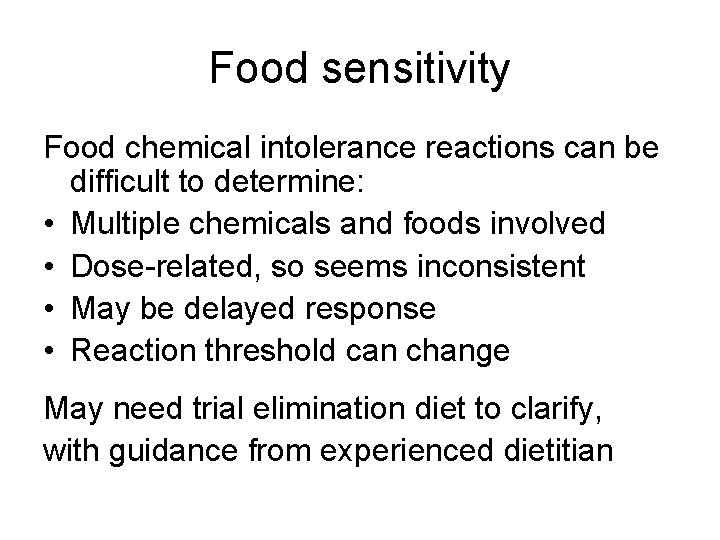 Food sensitivity Food chemical intolerance reactions can be difficult to determine: • Multiple chemicals