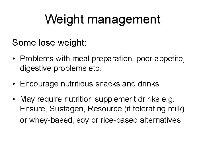 Weight management Some lose weight: • Problems with meal preparation, poor appetite, digestive problems