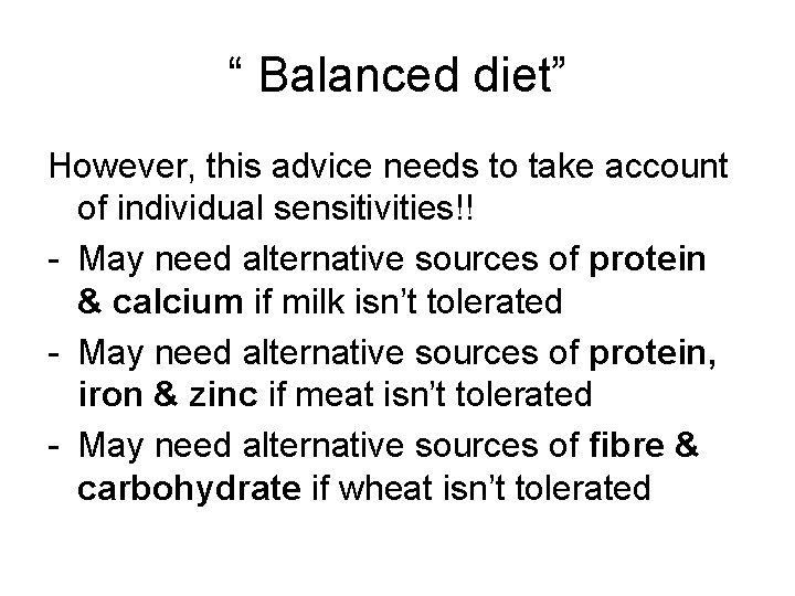 “ Balanced diet” However, this advice needs to take account of individual sensitivities!! -