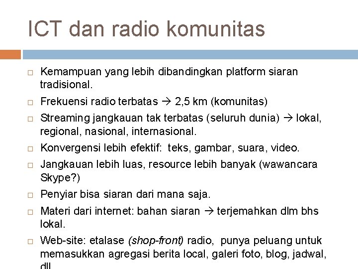 ICT dan radio komunitas Kemampuan yang lebih dibandingkan platform siaran tradisional. Frekuensi radio terbatas