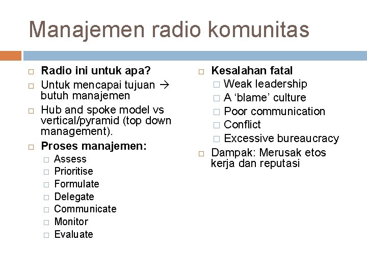 Manajemen radio komunitas Radio ini untuk apa? Untuk mencapai tujuan butuh manajemen Hub and