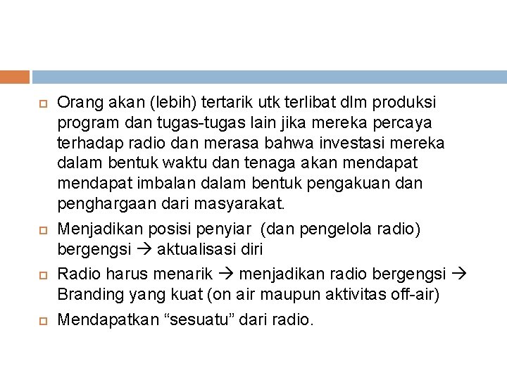  Orang akan (lebih) tertarik utk terlibat dlm produksi program dan tugas-tugas lain jika