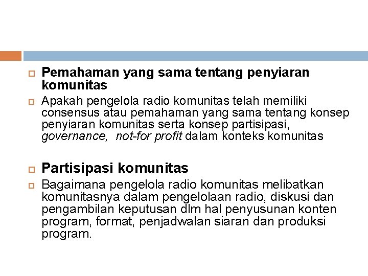  Pemahaman yang sama tentang penyiaran komunitas Apakah pengelola radio komunitas telah memiliki consensus