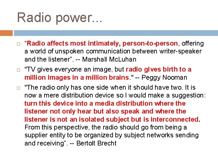 Radio power. . . “Radio affects most intimately, person-to-person, offering a world of unspoken
