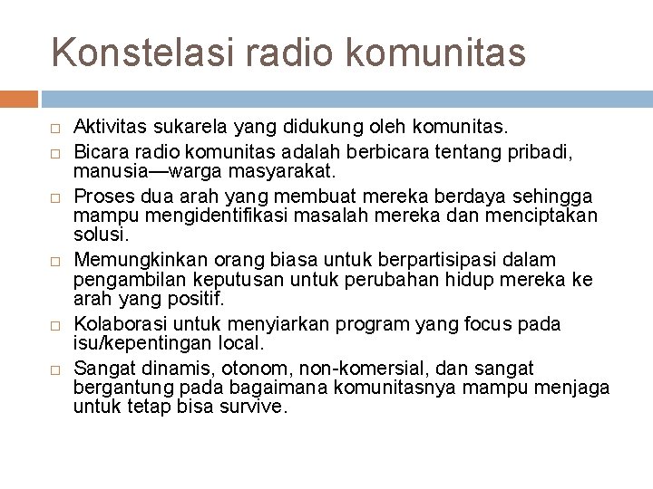 Konstelasi radio komunitas Aktivitas sukarela yang didukung oleh komunitas. Bicara radio komunitas adalah berbicara