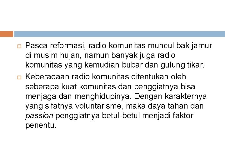  Pasca reformasi, radio komunitas muncul bak jamur di musim hujan, namun banyak juga