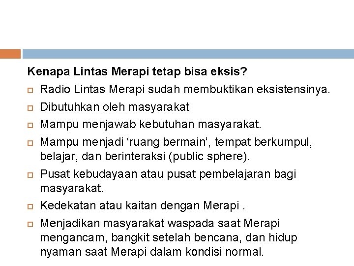 Kenapa Lintas Merapi tetap bisa eksis? Radio Lintas Merapi sudah membuktikan eksistensinya. Dibutuhkan oleh