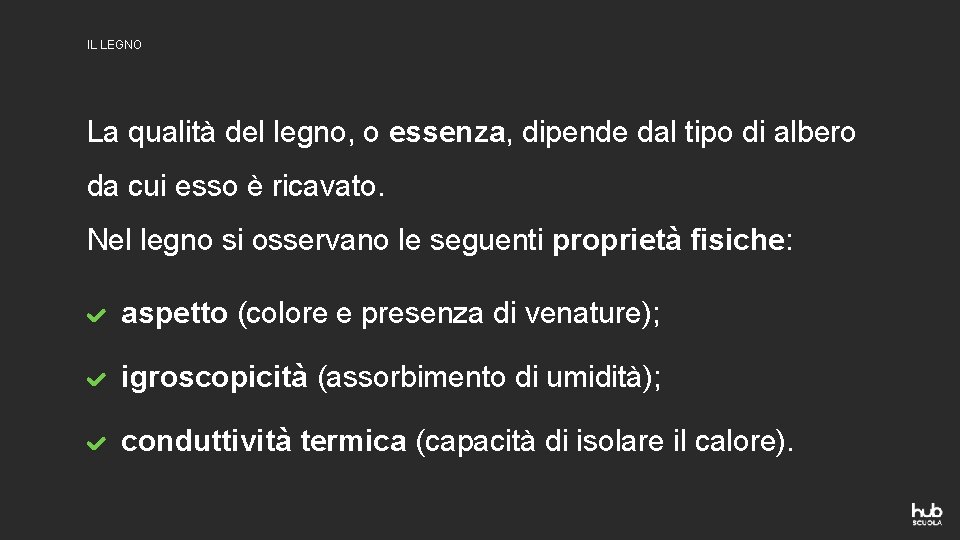 IL LEGNO La qualità del legno, o essenza, dipende dal tipo di albero da