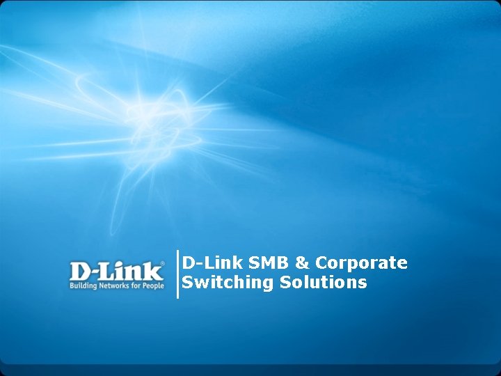 D-Link SMB & Corporate Switching Solutions 