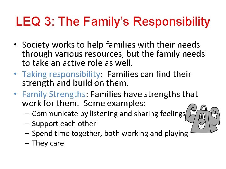 LEQ 3: The Family’s Responsibility • Society works to help families with their needs
