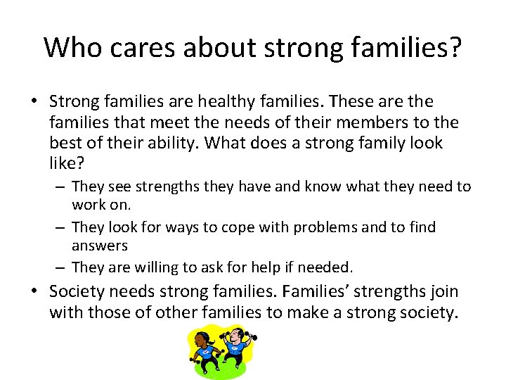 Who cares about strong families? • Strong families are healthy families. These are the