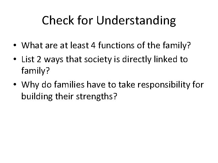 Check for Understanding • What are at least 4 functions of the family? •