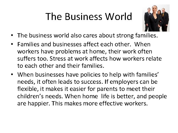 The Business World • The business world also cares about strong families. • Families