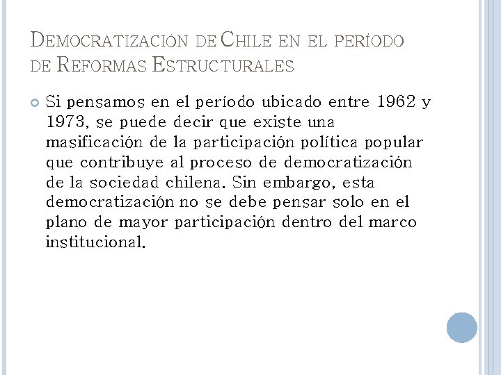 DEMOCRATIZACIÓN DE CHILE EN DE REFORMAS ESTRUCTURALES EL PERÍODO Si pensamos en el período DEMOCRATIZACIÓN DE CHILE EN DE REFORMAS ESTRUCTURALES EL PERÍODO Si pensamos en el período