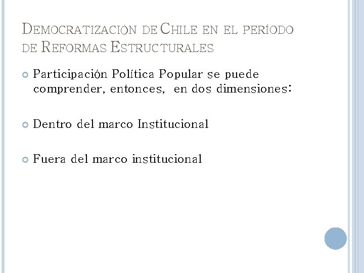 DEMOCRATIZACIÓN DE CHILE EN DE REFORMAS ESTRUCTURALES EL PERÍODO Participación Política Popular se puede DEMOCRATIZACIÓN DE CHILE EN DE REFORMAS ESTRUCTURALES EL PERÍODO Participación Política Popular se puede