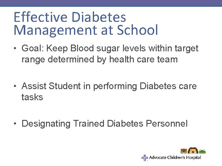 Effective Diabetes Management at School • Goal: Keep Blood sugar levels within target range