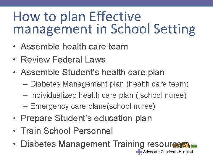 How to plan Effective management in School Setting • Assemble health care team •
