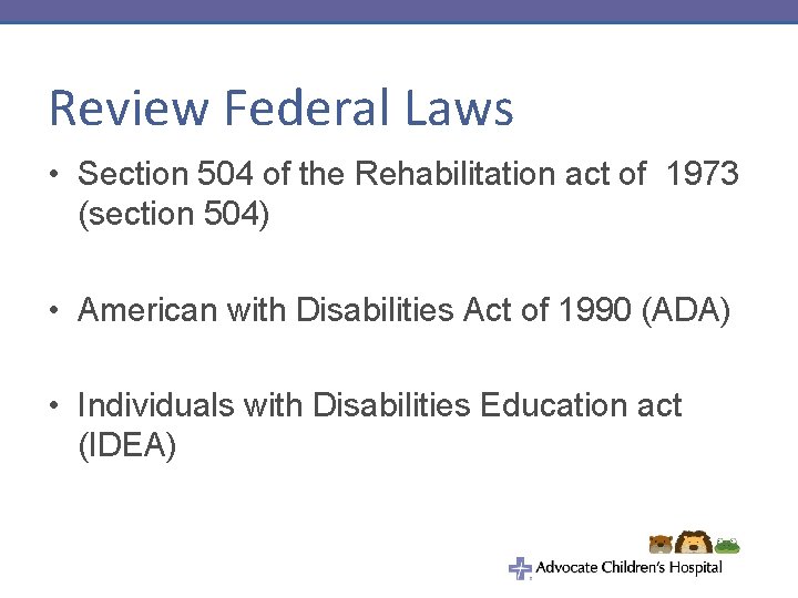 Review Federal Laws • Section 504 of the Rehabilitation act of 1973 (section 504)