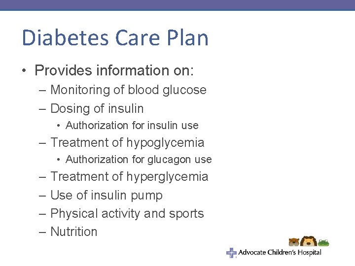 Diabetes Care Plan • Provides information on: – Monitoring of blood glucose – Dosing