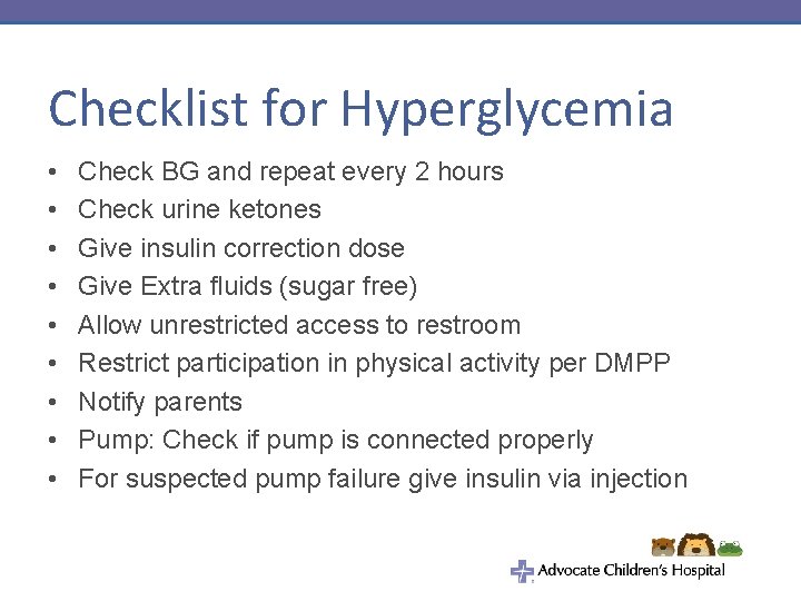 Checklist for Hyperglycemia • • • Check BG and repeat every 2 hours Check